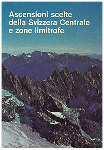 Copertina di Ascensioni scelte della Svizzera Centrale e zone limitrofe